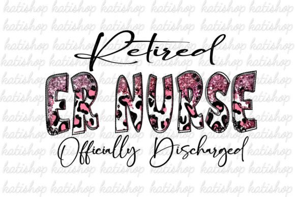 ER Nurse Retired Officially Sublimation Graphics