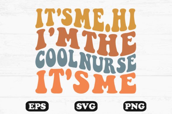 Graphics & Crafts: It’s Me.Hi I’m the Cool Nurse