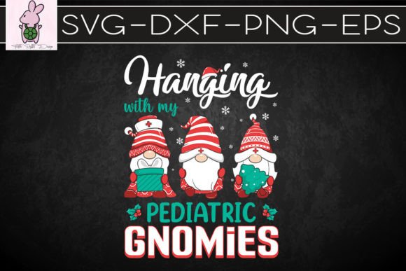 Hanging with My Gnomies Pediatric Nurse Graphics