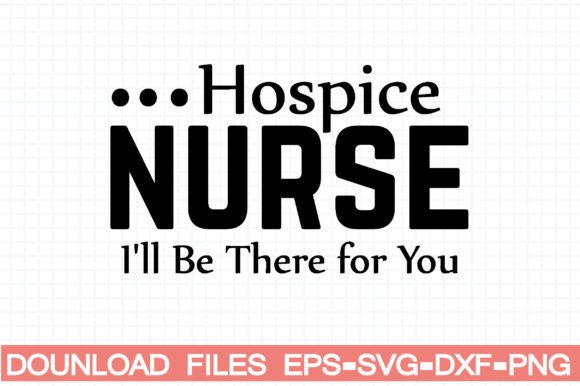 Hospice Nurse I'll Be There for You Graphics