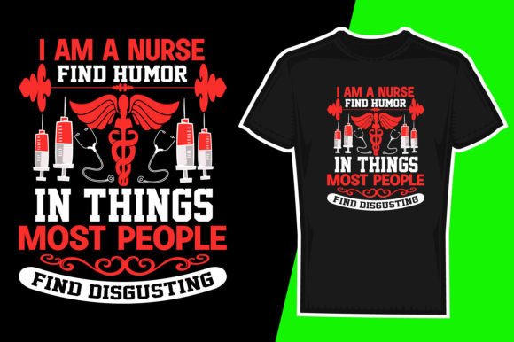 I AM a NURSE FIND HUMOR Graphics & Crafts