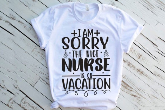 I Am the Nice Nurse is on Vacation Graphics