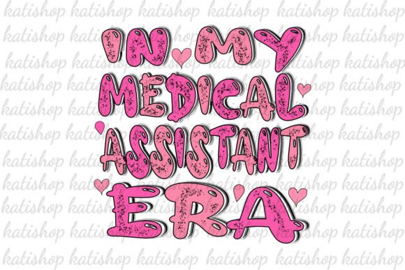 In My Medical Assistant ERA Sublimation Graphics