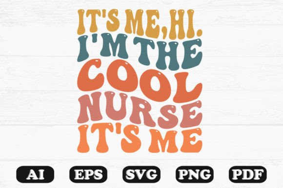 It's Me Hi I'm the Cool Nurse: Graphics & Crafts