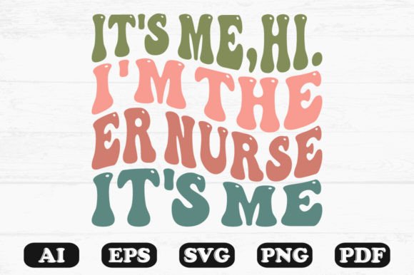 It's Me Hi I'm the ER Nurse PNG Graphics & Crafts