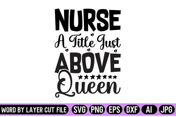 Nurse a Title Just Above Queen SVG Design: Graphics & Crafts
