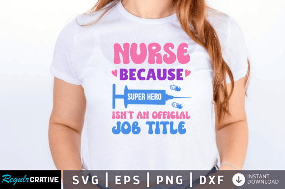 Nurse Because Super Hero Isnt an Svg: Graphics and Crafts