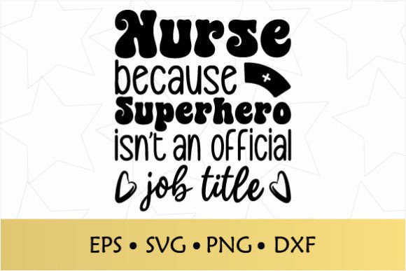 Nurse Because Superhero Isn't Job SVG