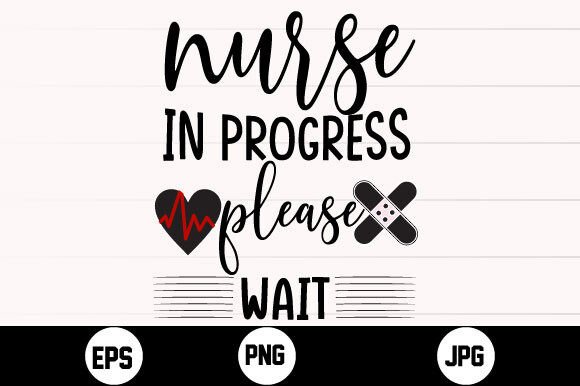 Nurse in Progress Please Wait Svg T Shir Graphics