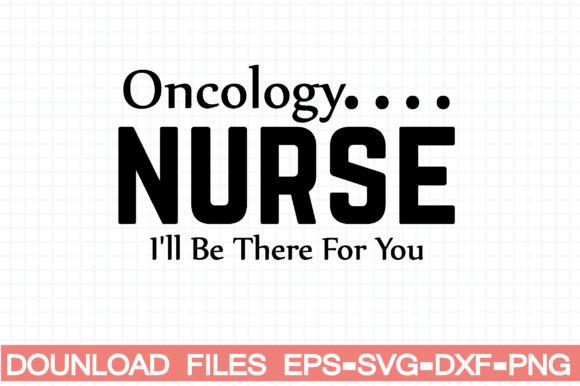 Oncology Nurse I'll Be There for You Graphics and Crafts