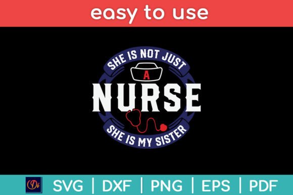 She is Not Just a Nurse She is My Sister Graphics