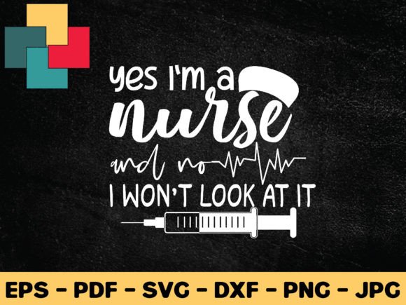 Yes I'm a Nurse and No I Won't Look SVG